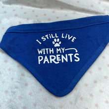 Load image into Gallery viewer, Bandanna &quot;I still live with my Parents&quot;
