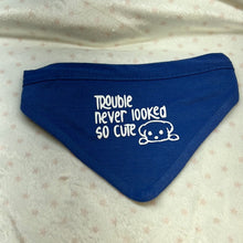 Load image into Gallery viewer, Bandanna &quot;Trouble never looked so Cute&quot;
