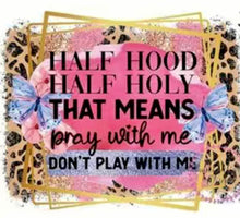Load image into Gallery viewer, T - Shirt Half Hood Half Holy
